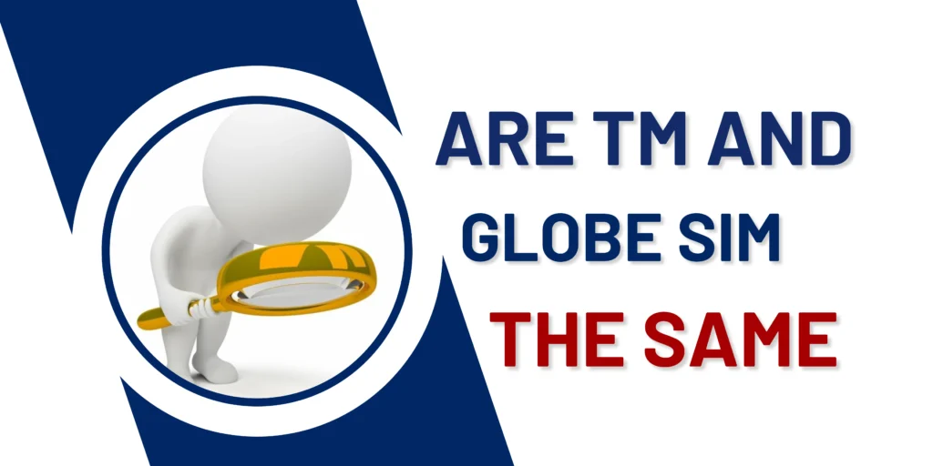 Are TM and Globe SIM the Same?